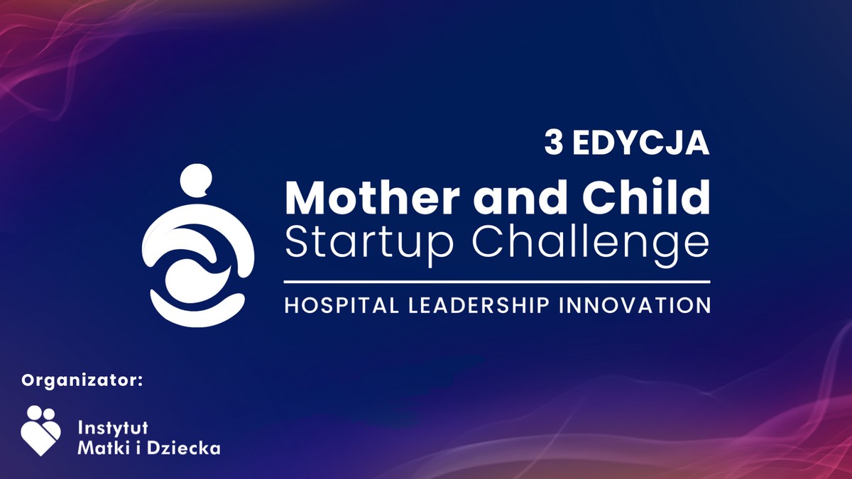 Rusza III edycja Mother and Child Startup Challenge – międzynarodowego konkursu...