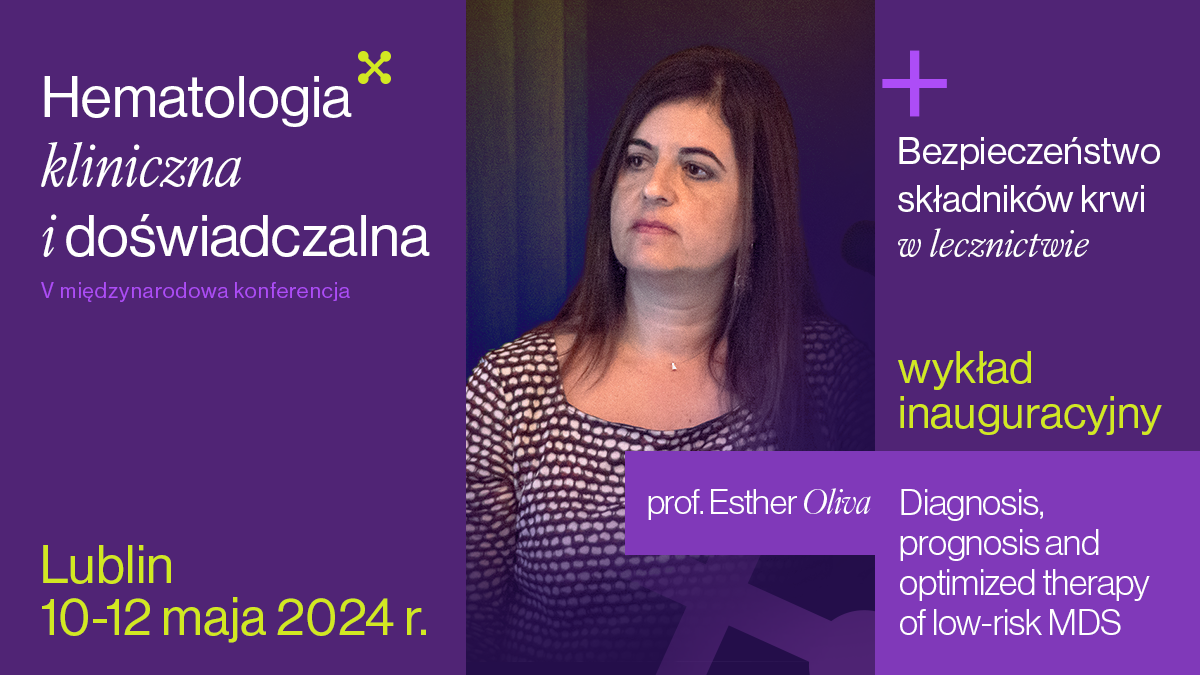 Wykład dr Esther Olivy | V Międzynarodowa Konferencja "Hematologia Kliniczna i Doświadczalna"