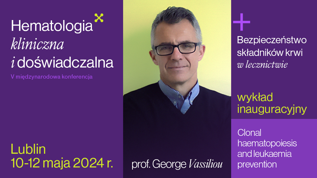 Wykład prof. George'a Vassiliou | V Międzynarodowa Konferencja "Hematologia Kliniczna i Doświadczalna"