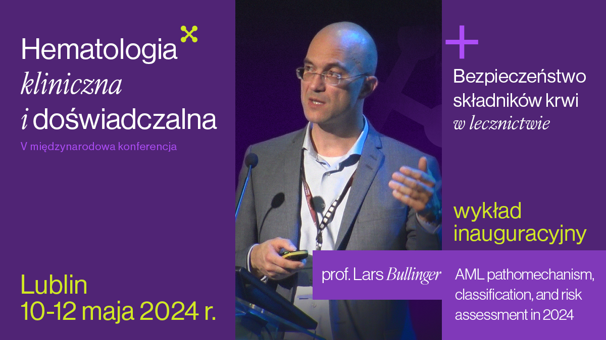 Wykład prof. Larsa Bullingera | V Międzynarodowa Konferencja "Hematologia Kliniczna i Doświadczalna"