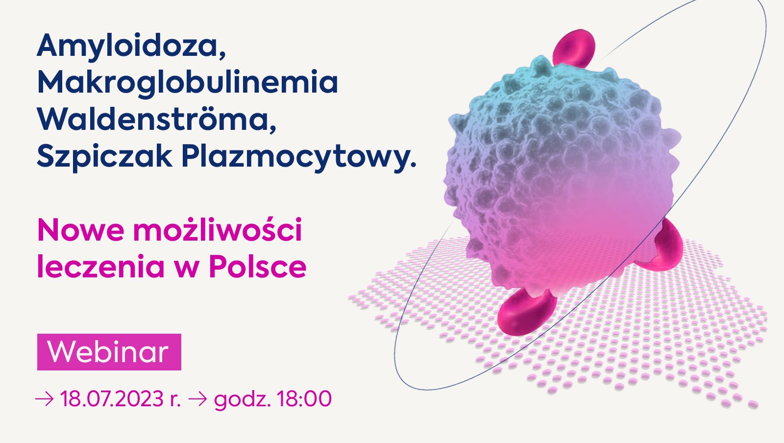 JUŻ DZIŚ: webinar Amyloidoza, Makroglobulinemia Waldenströma, Szpiczak Plazmocytowy. Nowe możliwości leczenia w Polsce