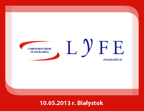 Relacja cyfrowa z warsztatów Lymphoma Forum of Excellence (LyFE)  w Białymstoku już dostępna