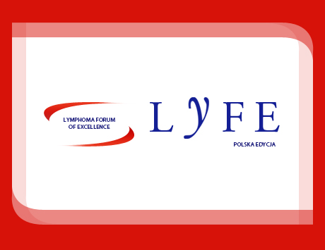 Relacja cyfrowa z warsztatów Lymphoma Forum of Excellence (LyFE) w Katowicach dostępna już wkrótce