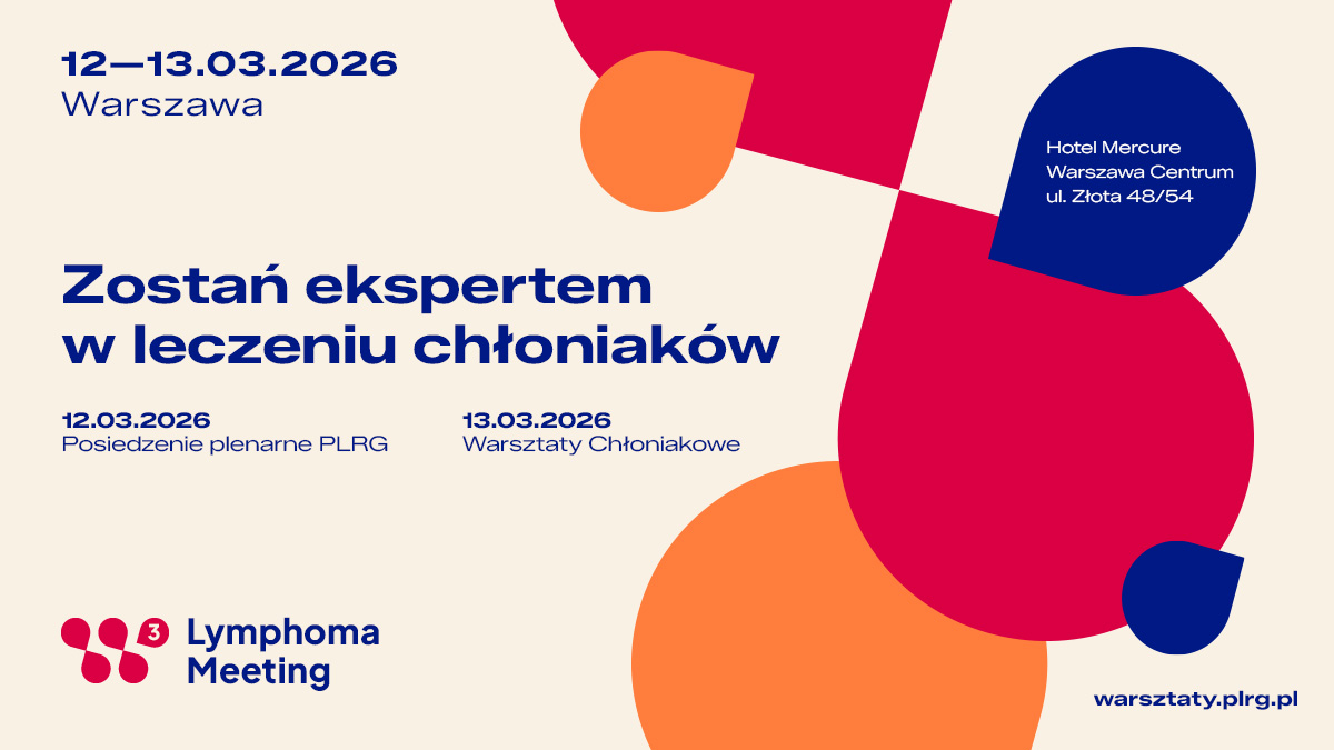 Lymphoma Meeting: Posiedzenie Plenarne PLRG i Warsztaty Chłoniakowe – aktualna wiedza...