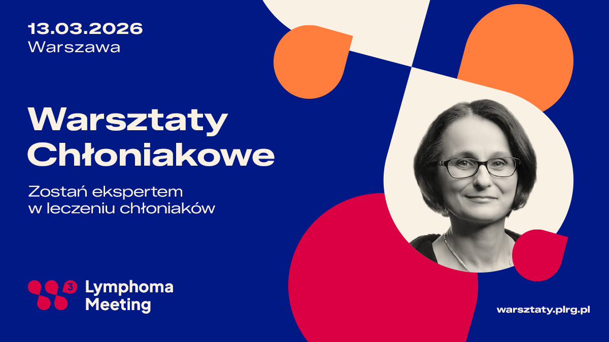 Warsztaty Chłoniakowe PLRG 2026: Złożone przypadki, rzadkie lokalizacje, wspólne...