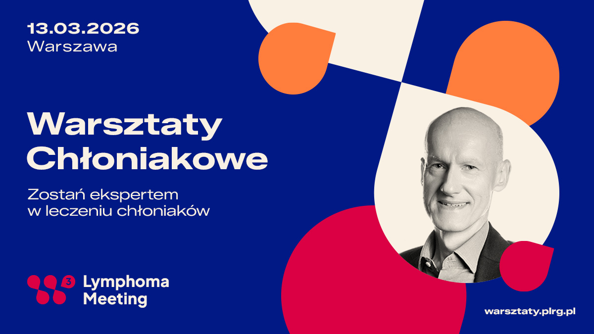 Warsztaty Chłoniakowe PLRG 2026: Praktyczne spojrzenie na nowoczesną hematoonkologię