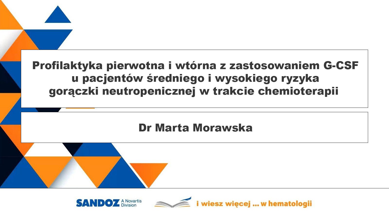 Dr Marta Morawska: Profilaktyka pierwotna i wtórna z zastosowaniem G-CSF u pacjentów...