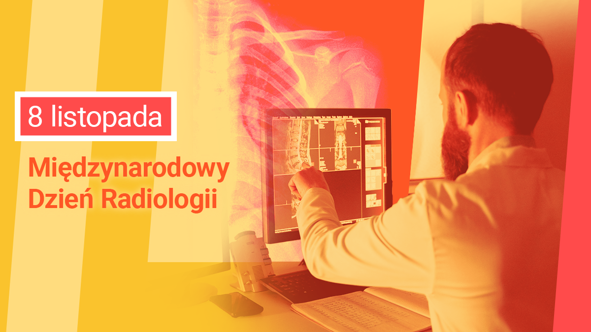 Bez radiologii ani rusz | 8 listopada - Światowy Dzień Radiologii