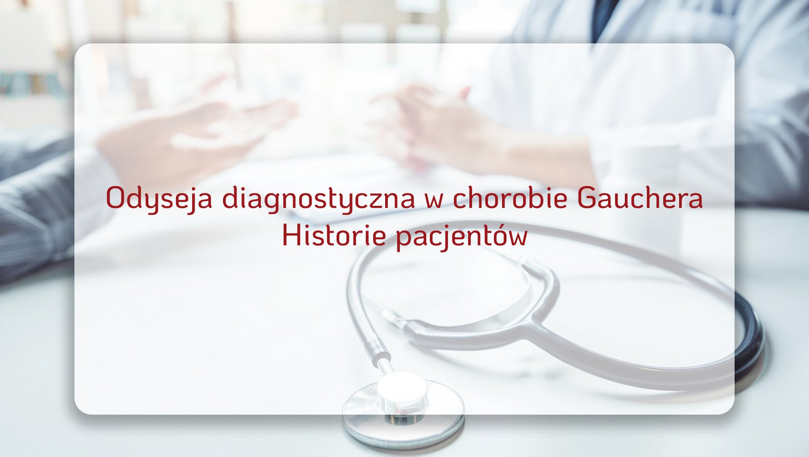 Odyseja diagnostyczna w chorobie Gauchera. Historie Pacjentów | Pani Mariola
