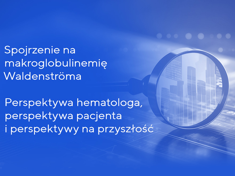 Raport "Spojrzenie na makroglobulinemię Waldenströma"