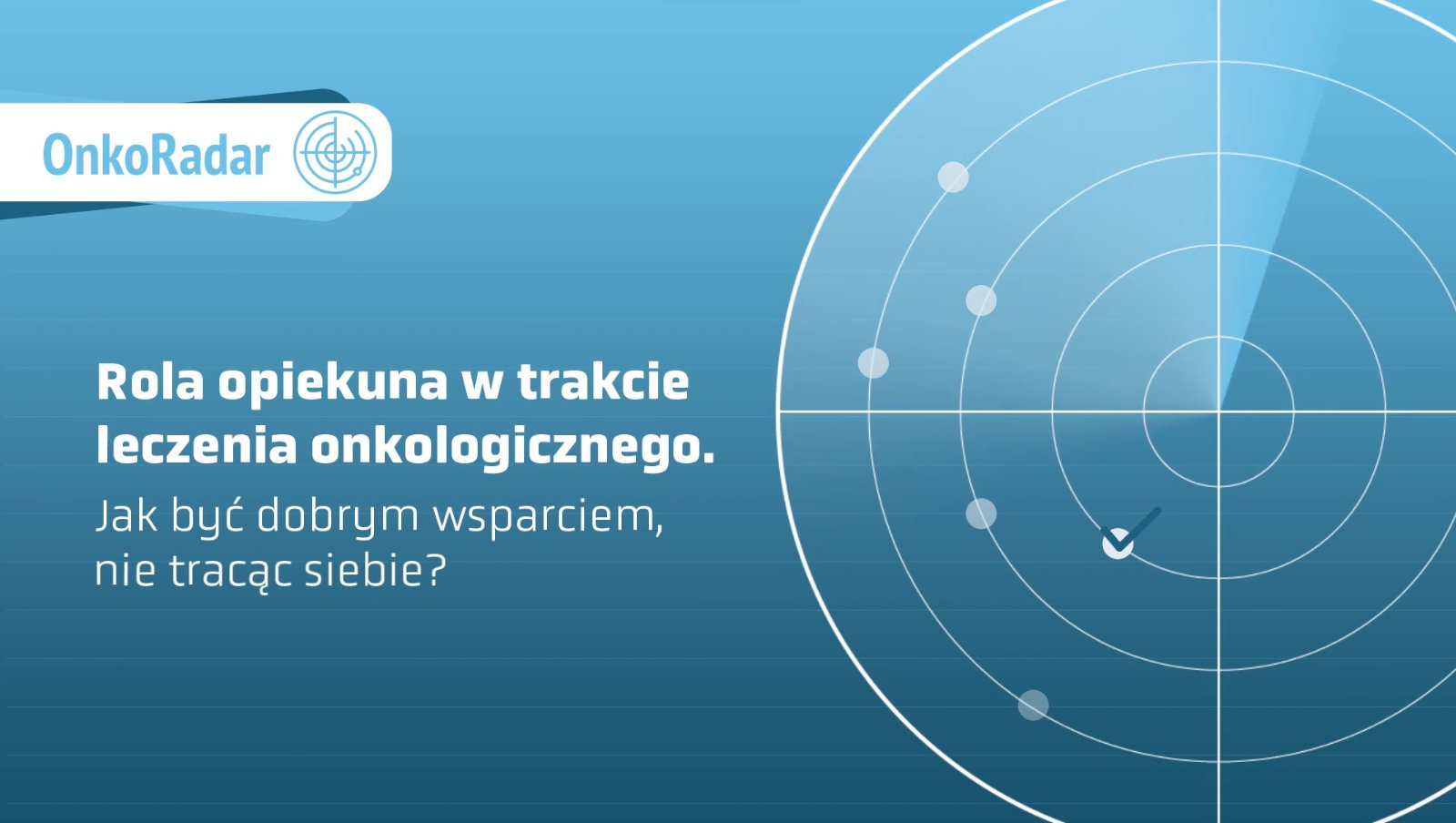Rola opiekuna w trakcie leczenia onkologicznego. Jak być dobrym wsparciem, nie tracąc...