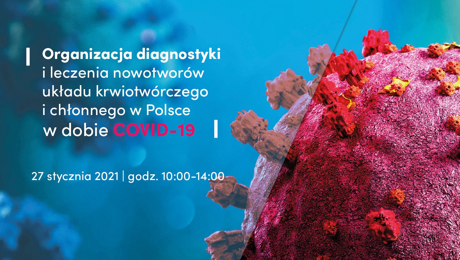Dołącz do webinaru "Organizacja diagnostyki i leczenia nowotworów układu krwiotwórczego i chłonnego w Polsce w dobie COVID-19"