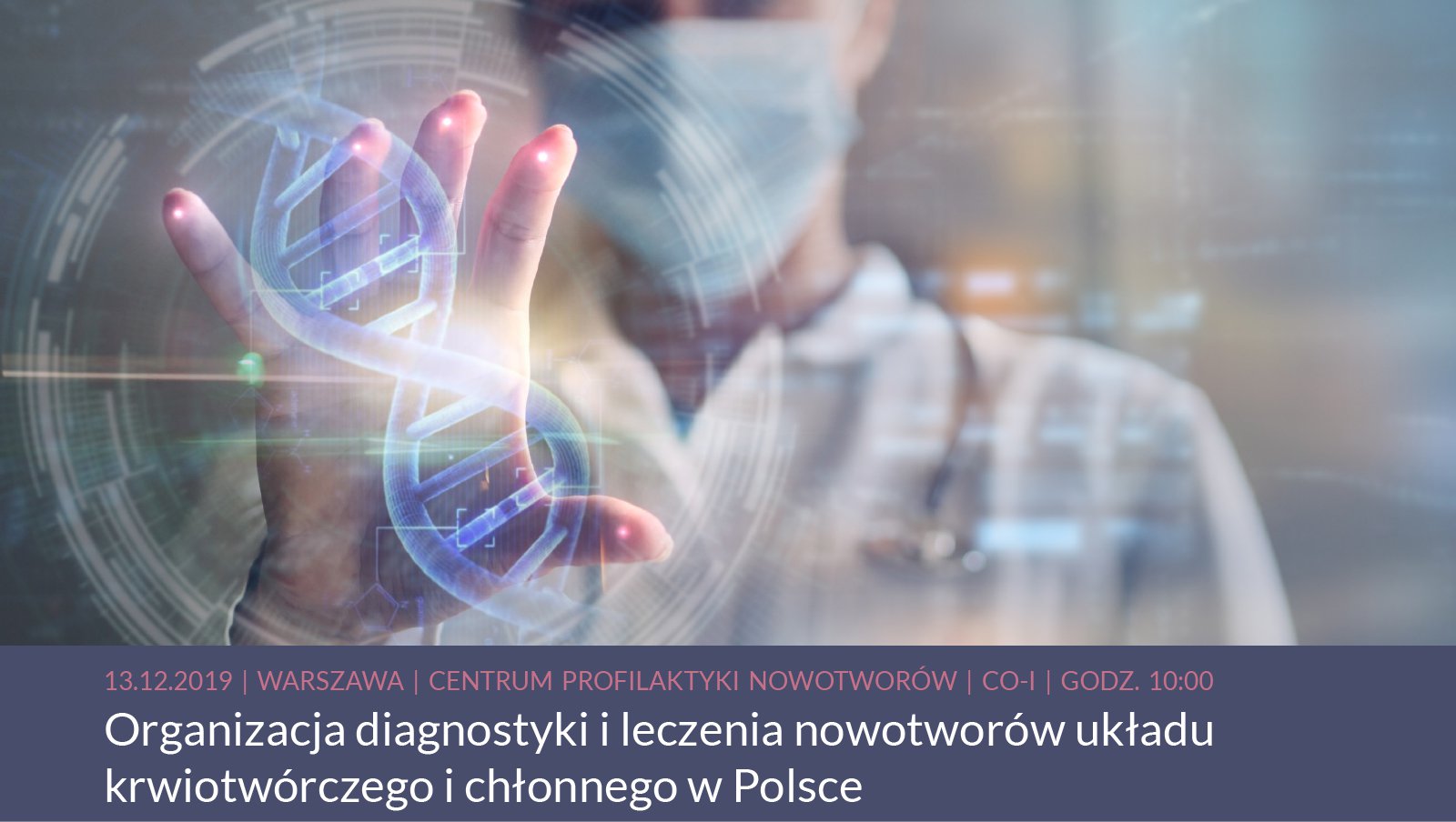 Organizacja diagnostyki i leczenia nowotworów układu krwiotwórczego i chłonnego w Polsce | 13.12.2019 | Warszawa