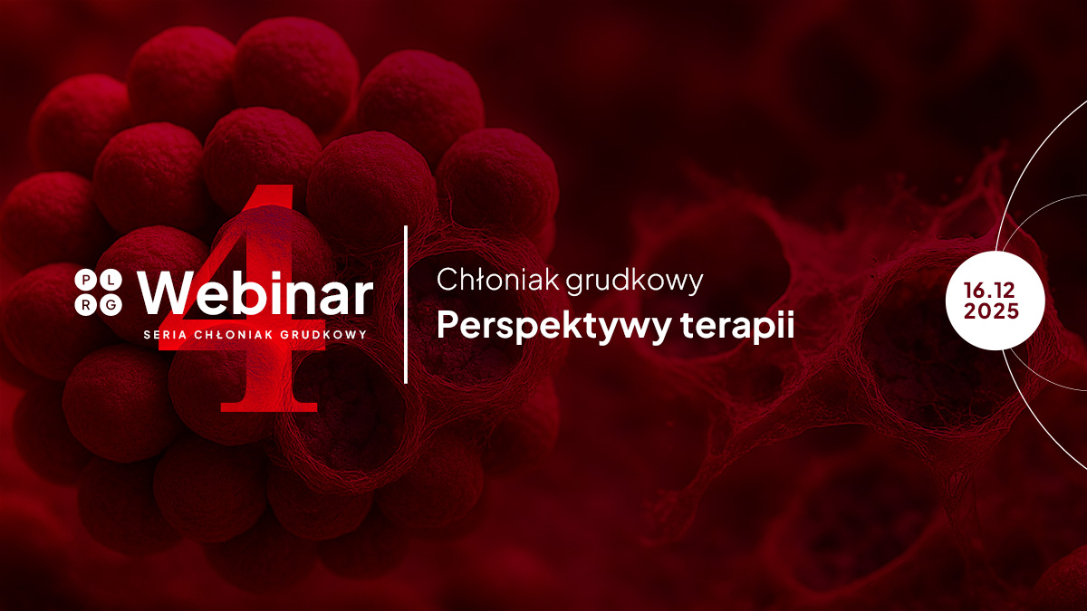 Już dziś! Webinar IV: Chłoniak grudkowy – Perspektywy Terapii