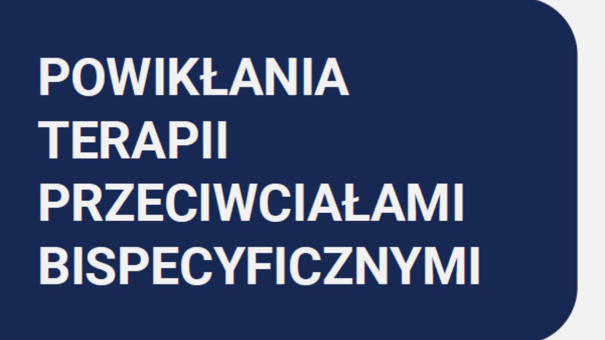 Powikłania terapii przeciwciałami bispecyficznymi