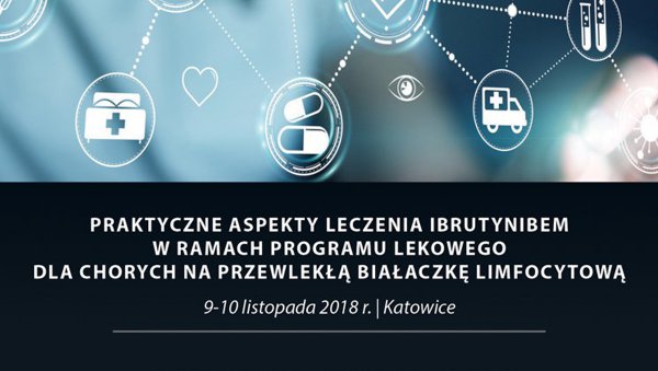 Praktyczne aspekty leczenia ibrutynibem w ramach programu lekowego dla chorych na przewlekłą białaczkę limfocytową | 9 -10 listopada Katowice