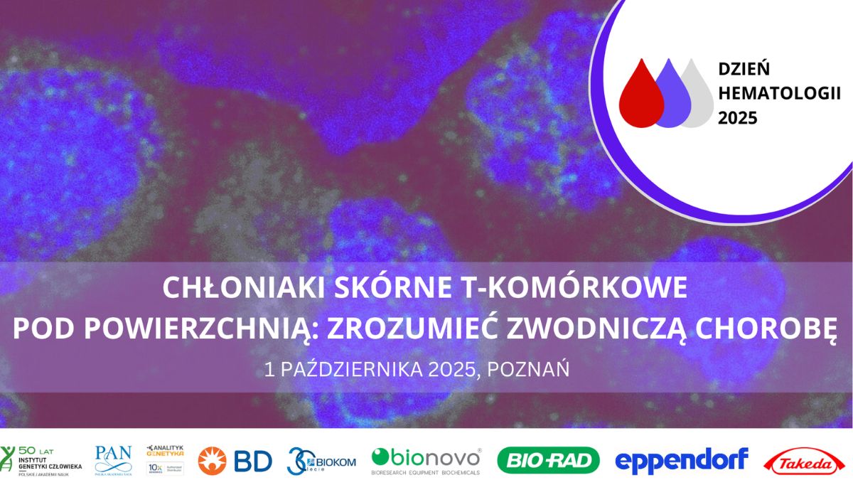 Dzień Hematologii 2025: Chłoniaki skórne T-komórkowe – Pod Powierzchnią: Zrozumieć...