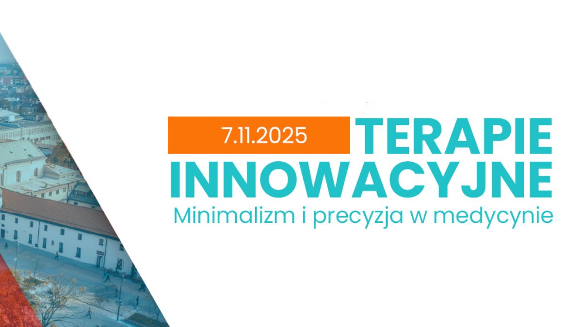 Terapie Innowacyjne - minimalizm i precyzja w medycynie | Relacje cyfrowe już dostępne