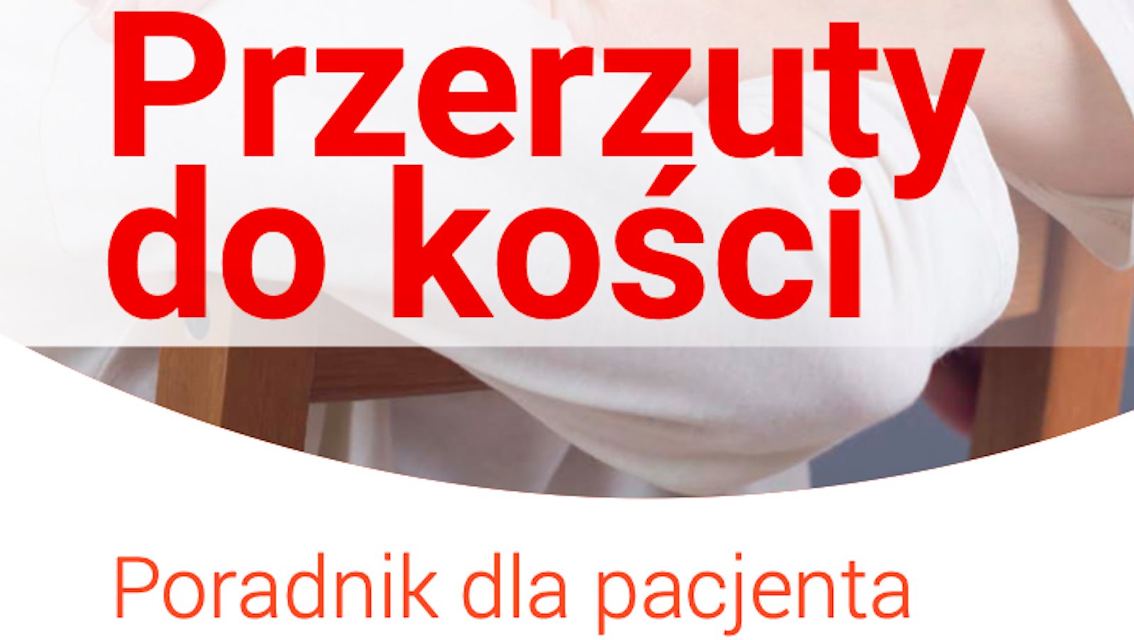 „Przerzuty do kości" – Poradnik dla Pacjentów