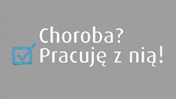 Przyłącz się do kampanii „Choroba? Pracuję z nią!”