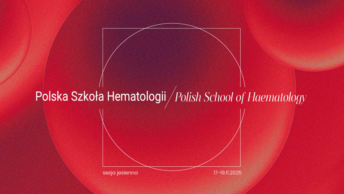 Polska Szkoła Hematologii. Sesja jesienna | Relacje cyfrowe już dostępne!