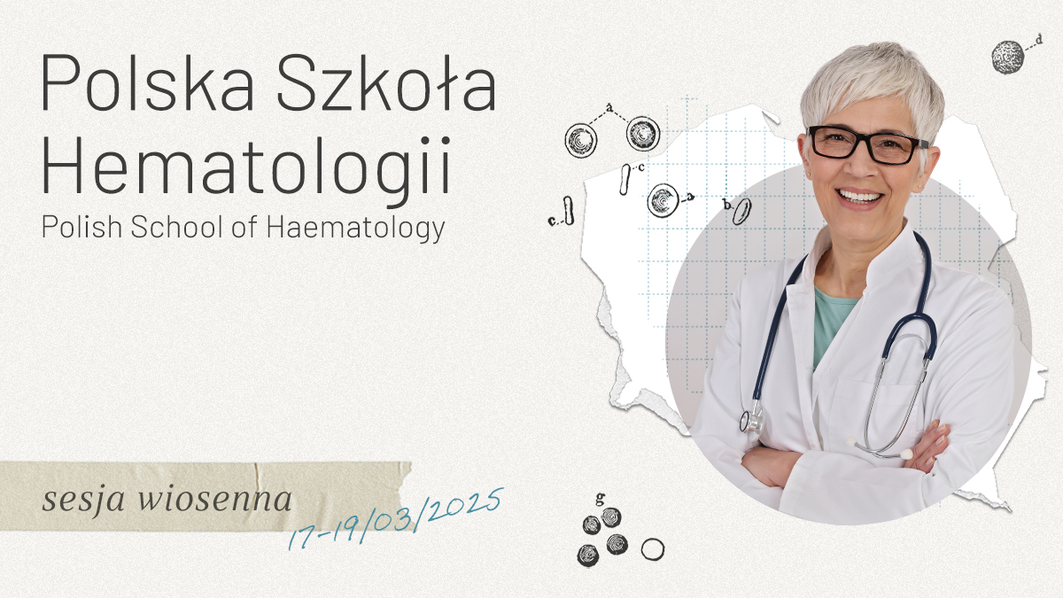 Już dziś! Polska Szkoła Hematologii. Sesja wiosenna