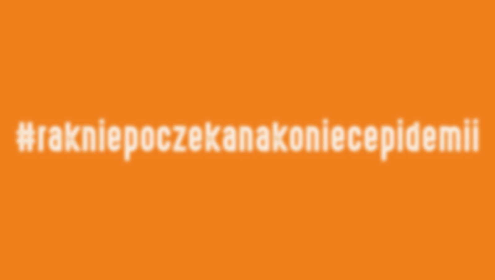 Rak nie poczeka na koniec epidemii. Apel do Pacjentów