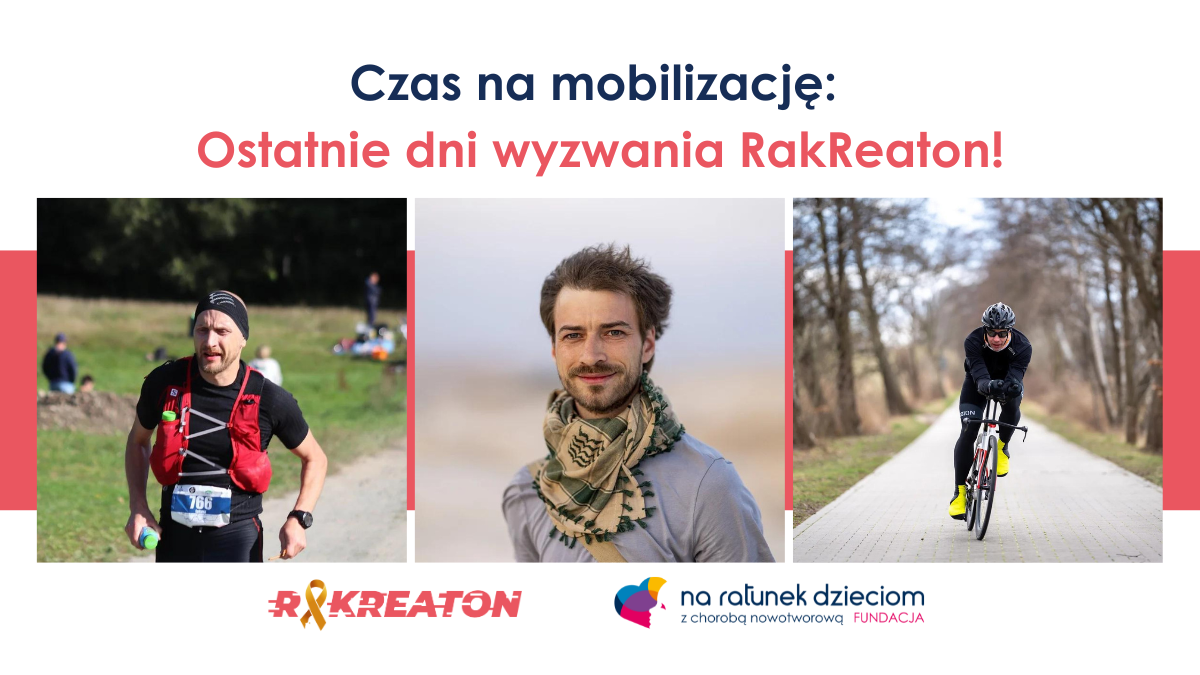 Zostały już ostatnie dni wyzwania RakReaton! Wzywamy do wsparcia - pomóżmy dzieciom...