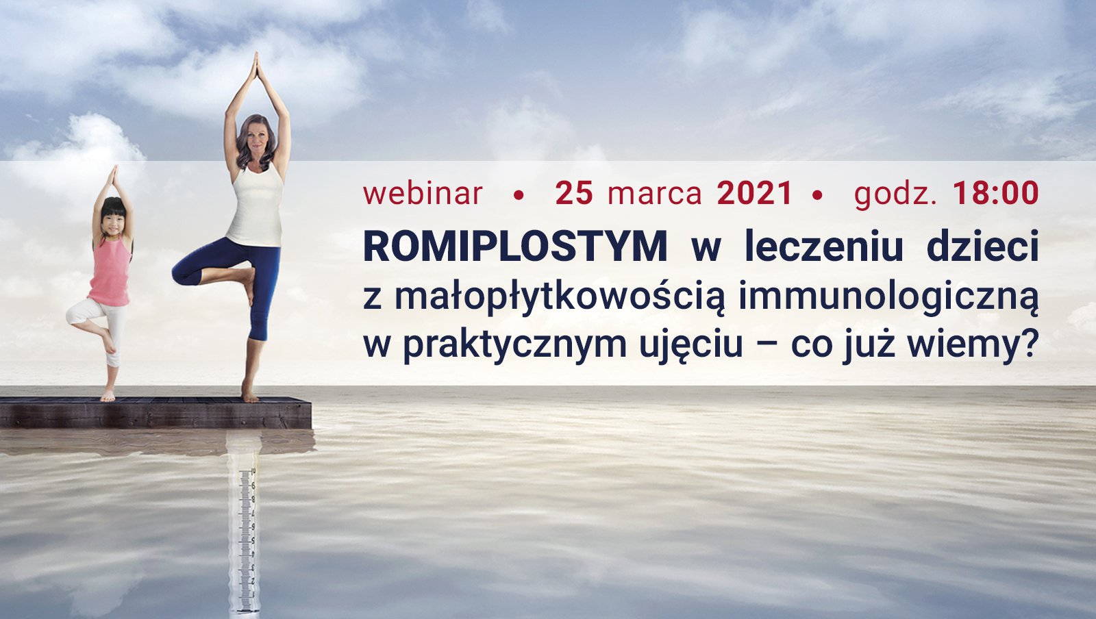 Już dzisiaj...Webinar „Romiplostym w leczeniu dzieci z małopłytkowością immunologiczną w praktycznym ujęciu – co już wiemy?"