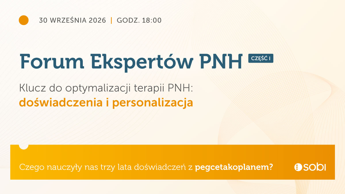 Już dziś: Forum Ekspertów PNH – praktyka, bezpieczeństwo i personalizacja leczenia