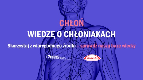 Chłoń wiedzę o chłoniakach – sprawdź naszą bazę wiedzy