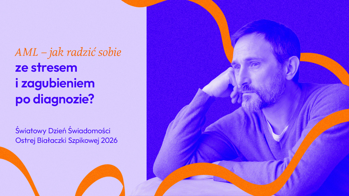 AML – jak radzić sobie ze stresem i zagubieniem po diagnozie?