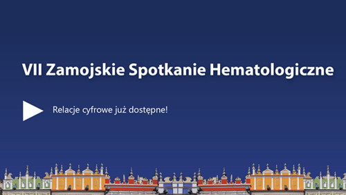 VII Zamojskie Spotkanie Hematologiczne - relacja dostępna