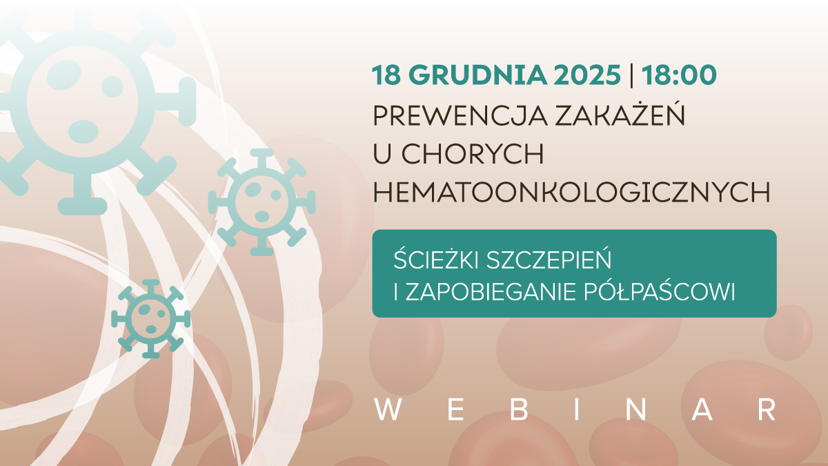 Już dziś! Prewencja zakażeń u chorych hematoonkologicznych – ścieżki szczepień i...