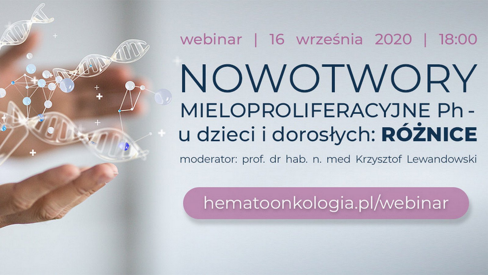 Webinar "Nowotwory mieloproliferacyjne Ph- u dzieci i dorosłych: różnice" | 16 września 2020 r.