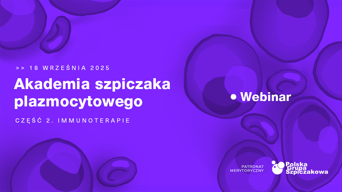 Akademia szpiczaka plazmocytowego. Część 2. Immunoterapie | Zaproszenie