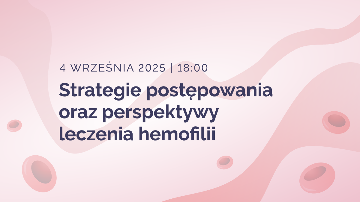 Nowoczesne leczenie hemofilii | Webinar już 4 września!