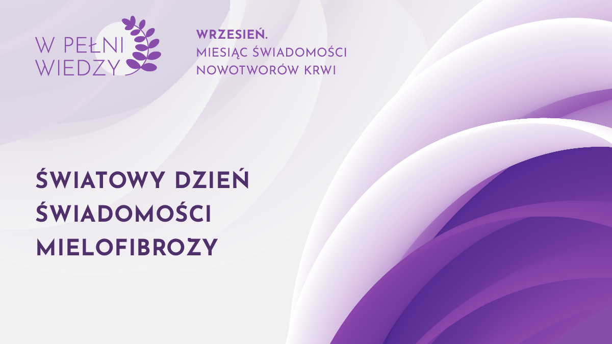 20 września: Światowy Dzień Świadomości Mielofibrozy | Od rozpoznania do leczenia