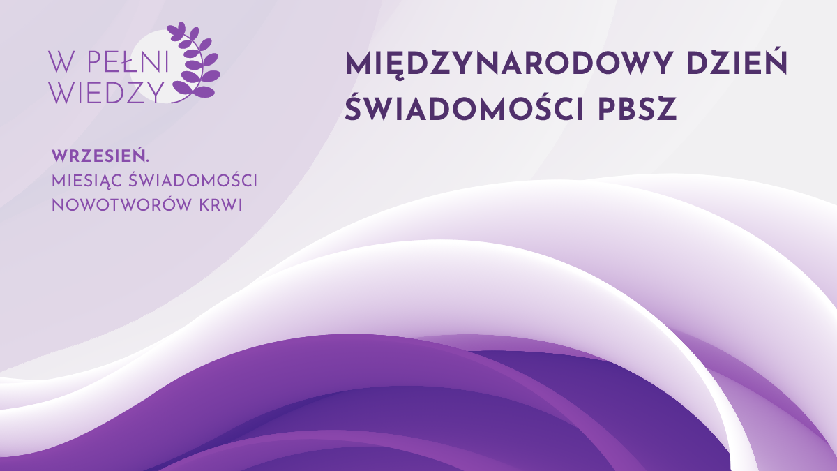 Międzynarodowy Dzień Świadomości Przewlekłej Białaczki Szpikowej  | Jak nowoczesne...