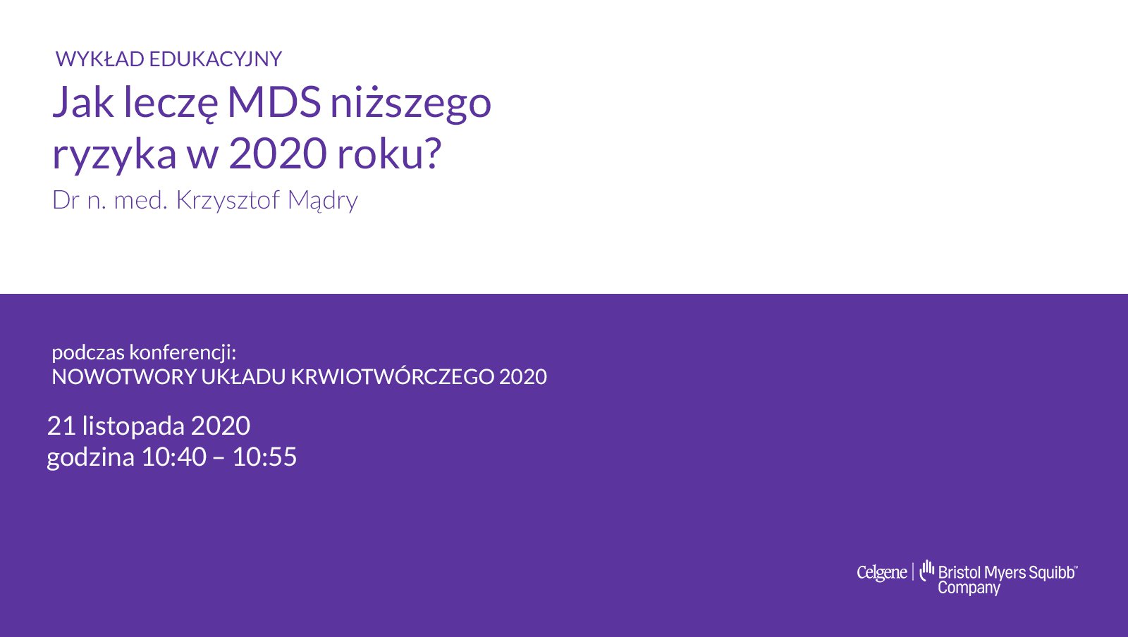 Wykład edukacyjny „Jak leczę MDS niższego ryzyka  w 2020 roku?” - dr n.med. Krzysztof Mądry