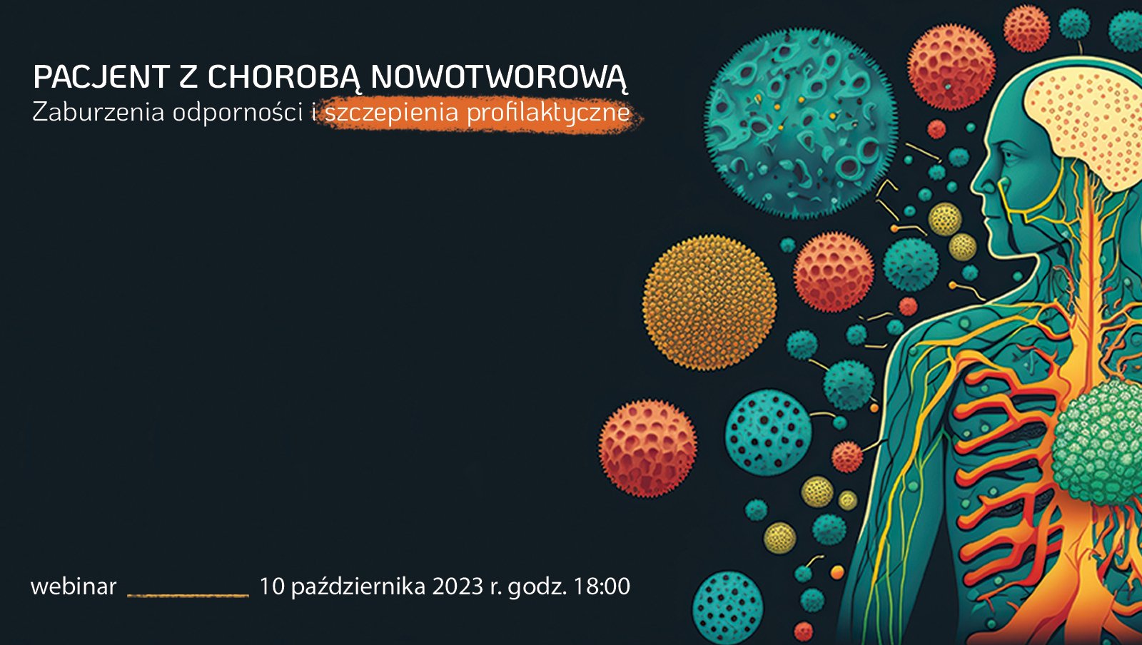 JUŻ DZIŚ webinar: Pacjent z chorobą nowotworową. Zaburzenia odporności i szczepienia...