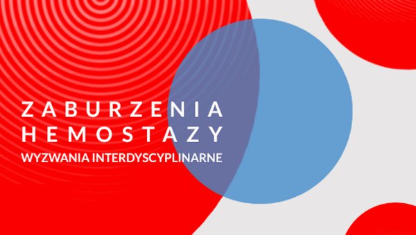 Zaburzenia hemostazy - od krwawień do zakrzepicy żylnej