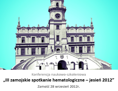 Konferencja naukowo-szkoleniowa „III zamojskie spotkanie hematologiczne – jesień 2012”