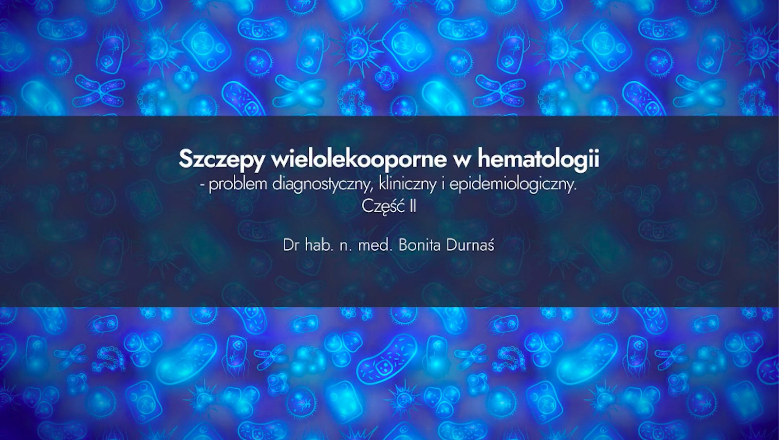 Szczepy wielolekooporne w hematologii – problem diagnostyczny, kliniczny i epidemiologiczny....