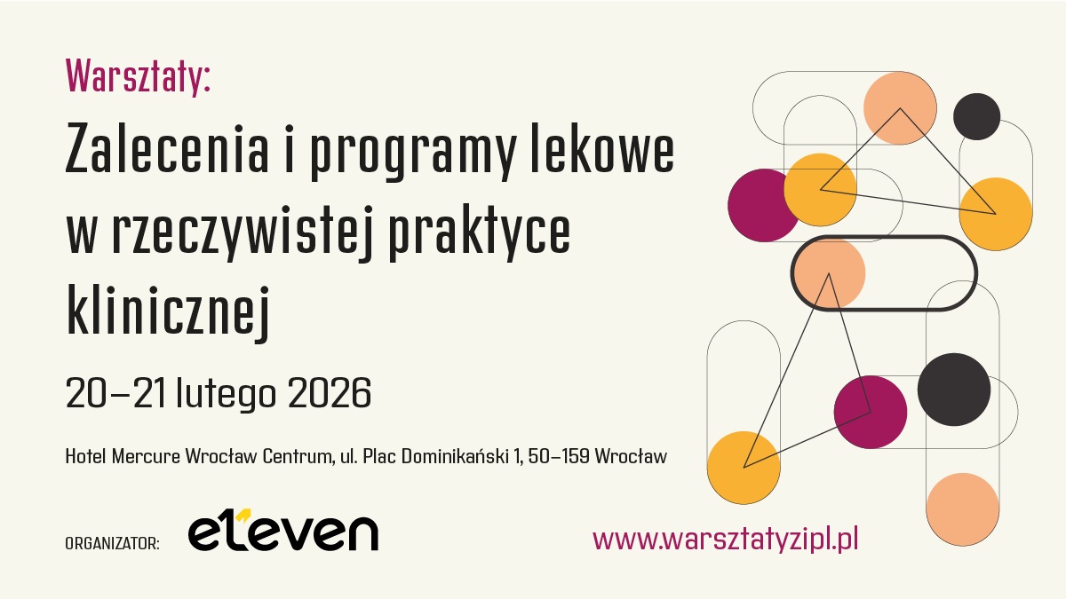 Warsztaty „Zalecenia i programy lekowe w rzeczywistej praktyce klinicznej”