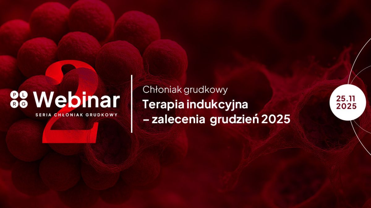 Webinar II: Chłoniak grudkowy – terapia indukcyjna – zalecenia 12.2025