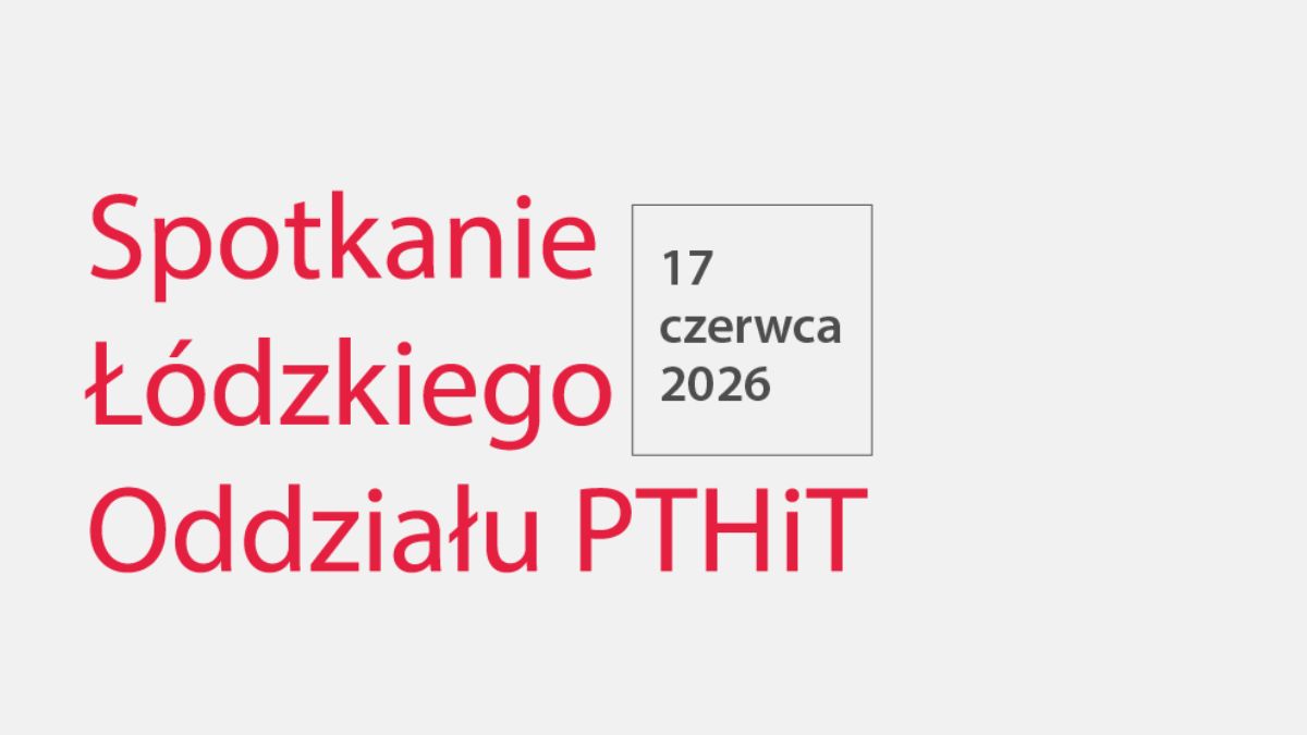 Spotkanie Łódzkiego Oddziału PTHiT