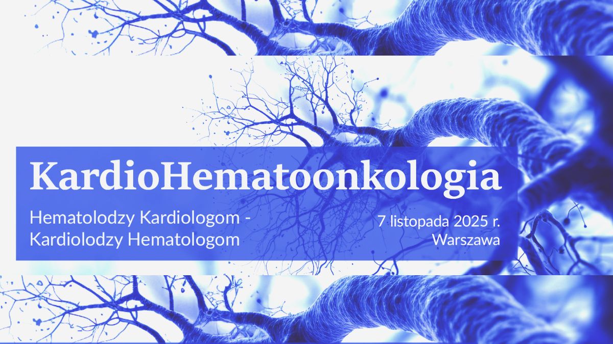KardioHematoonkologia. Hematolodzy - Kardiologom, Kardiolodzy - Hematologom