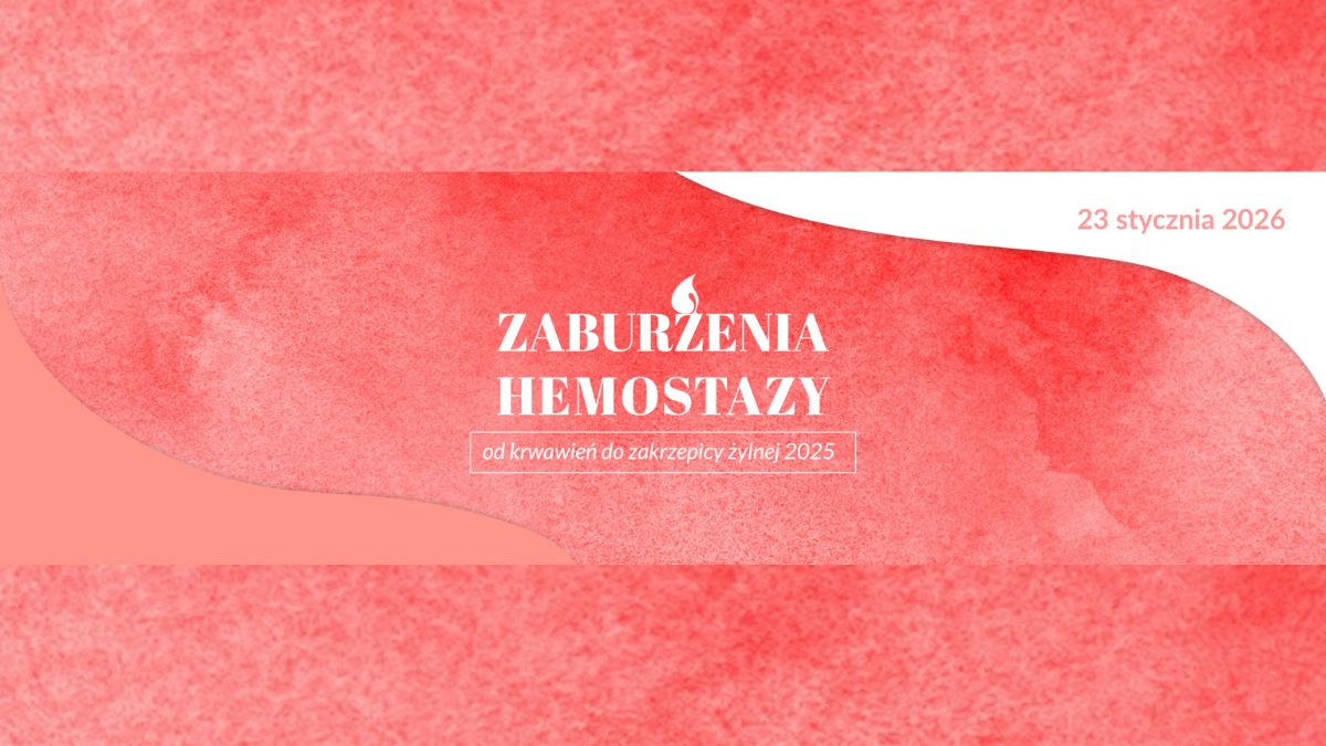 Zaburzenia hemostazy - od krwawień do zakrzepicy żylnej