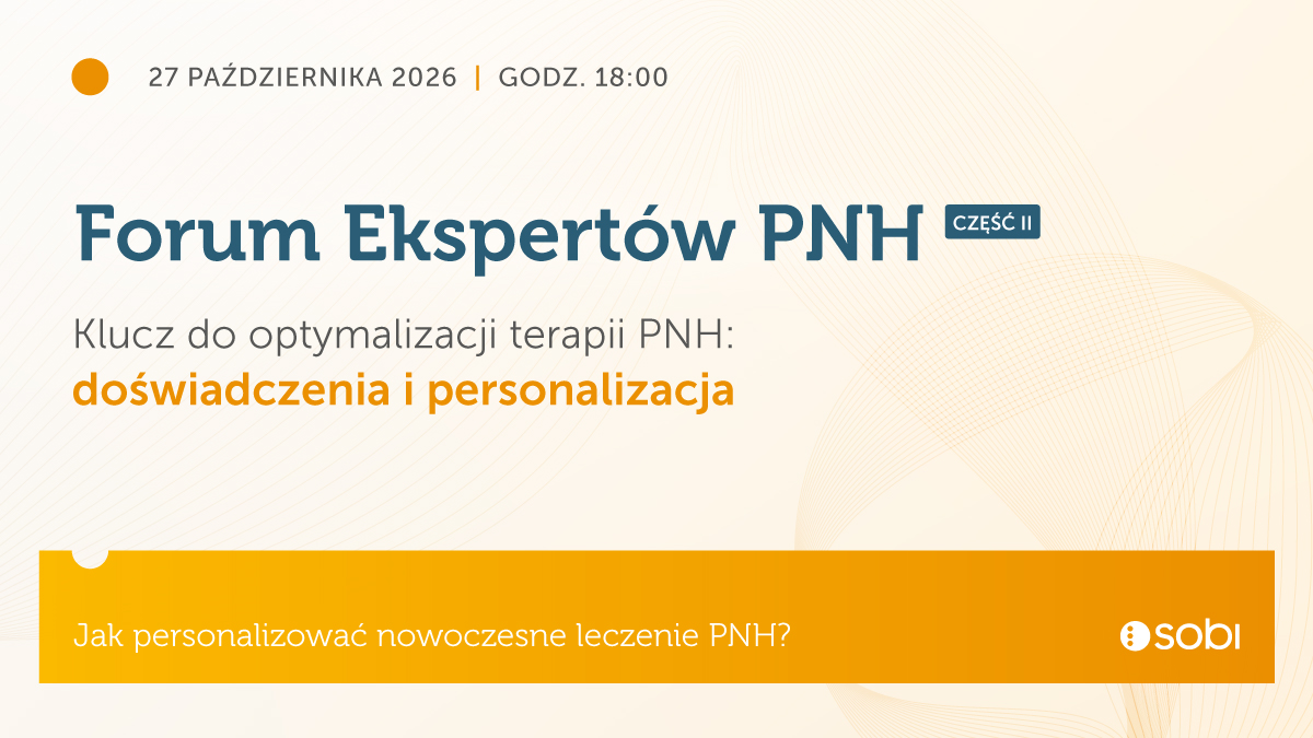 Klucz do optymalizacji terapii PNH: doświadczenia i personalizacja Jak personalizować nowoczesne leczenie PNH?
